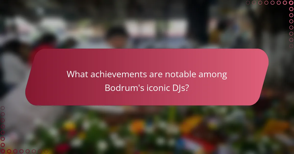 What achievements are notable among Bodrum's iconic DJs?