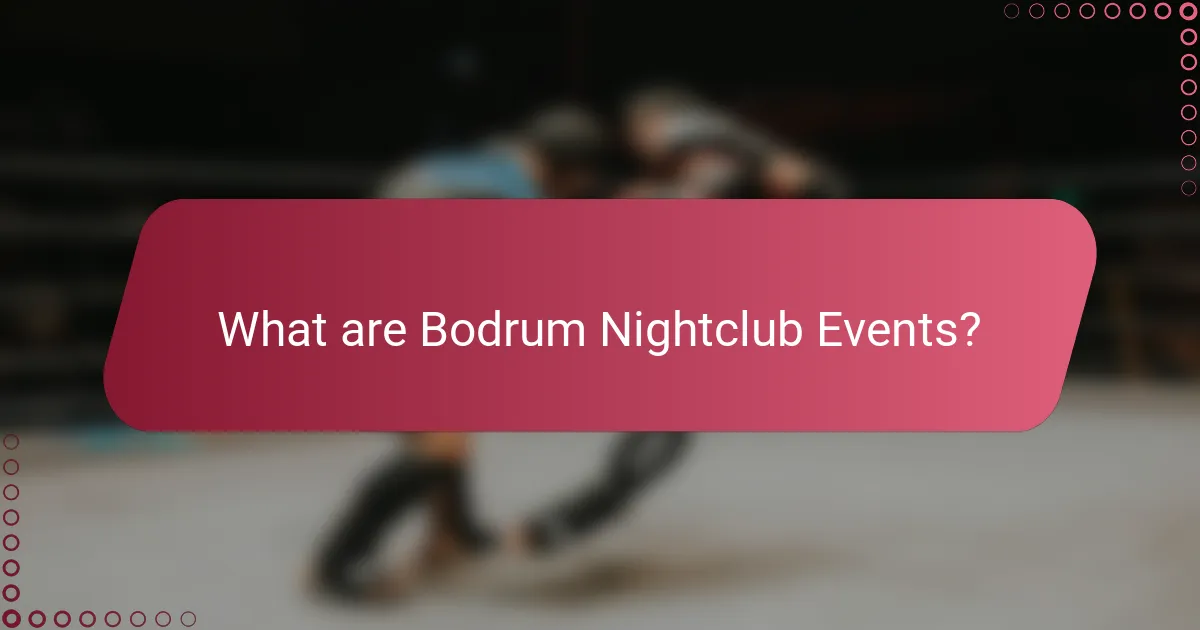 What are Bodrum Nightclub Events?
