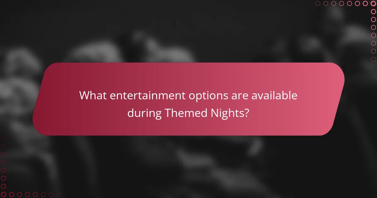 What entertainment options are available during Themed Nights?