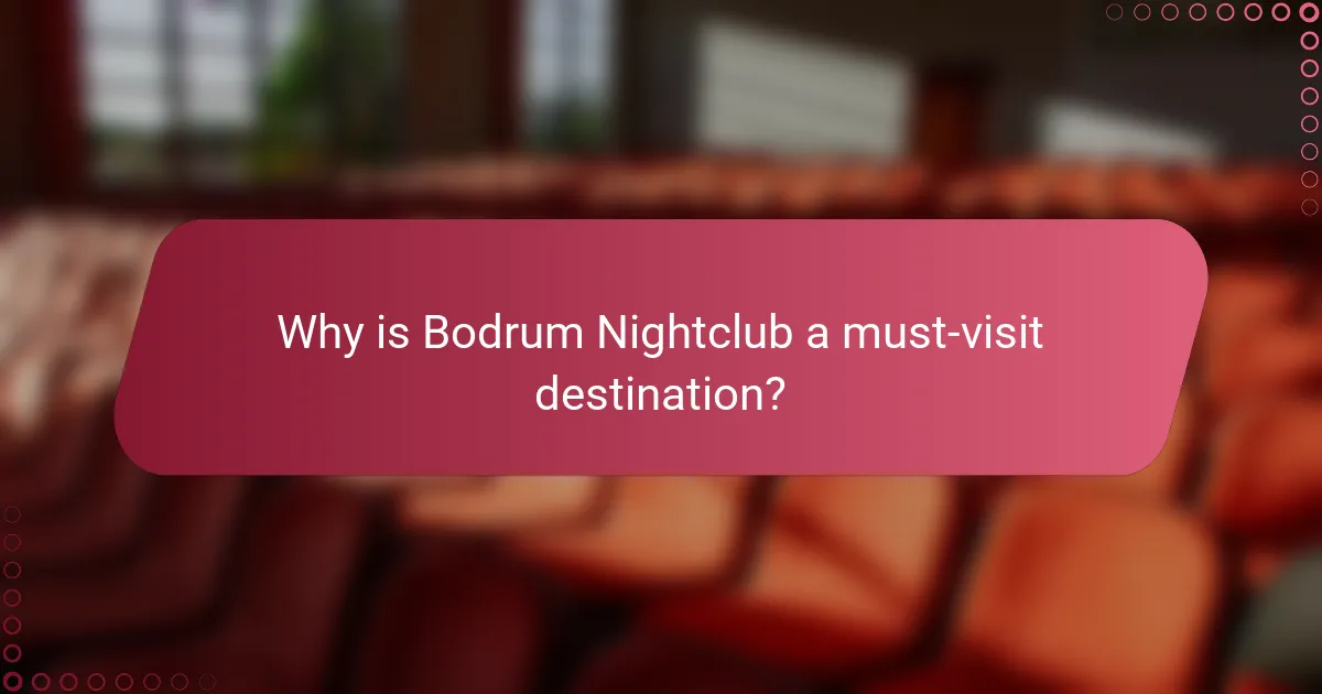 Why is Bodrum Nightclub a must-visit destination?